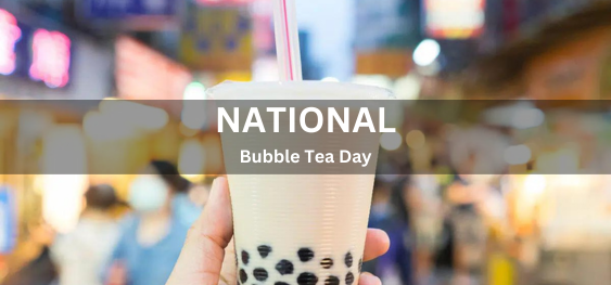 National Bubble Tea Day [राष्ट्रीय बुलबुला चाय दिवस]